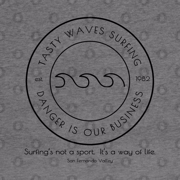 Tasty Waves Surfing-Danger Is Our Business Dark Line Version by Kenny The Bartender's Tee Emporium